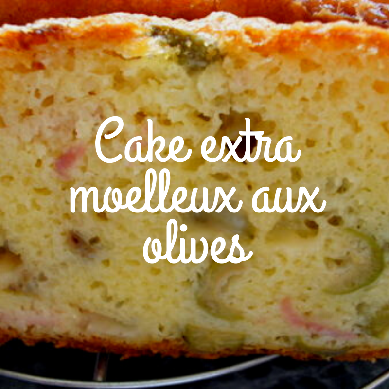 Cake extra moelleux aux olives recette