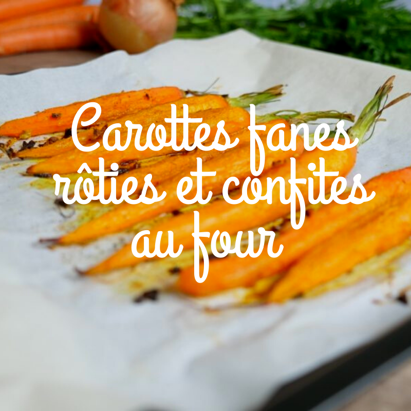 Carottes fanes roties et confites au four