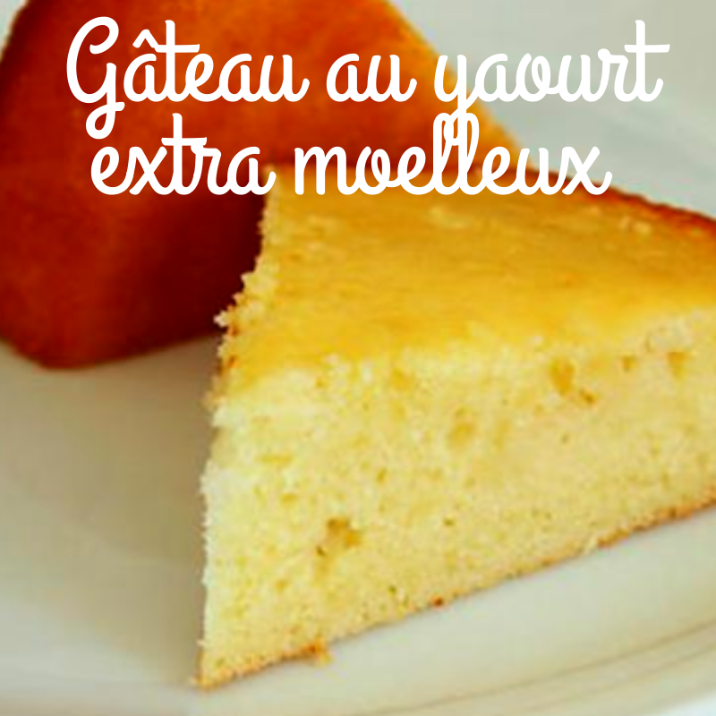 Gateau au yaourt extra moelleux