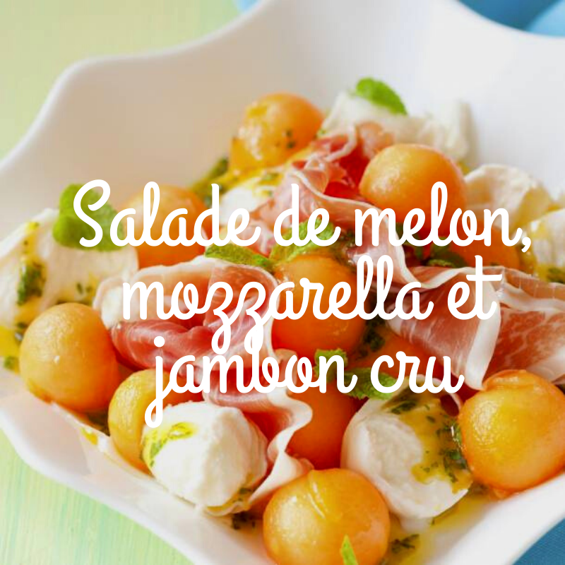 Salade de melon mozzarella et jambon cru